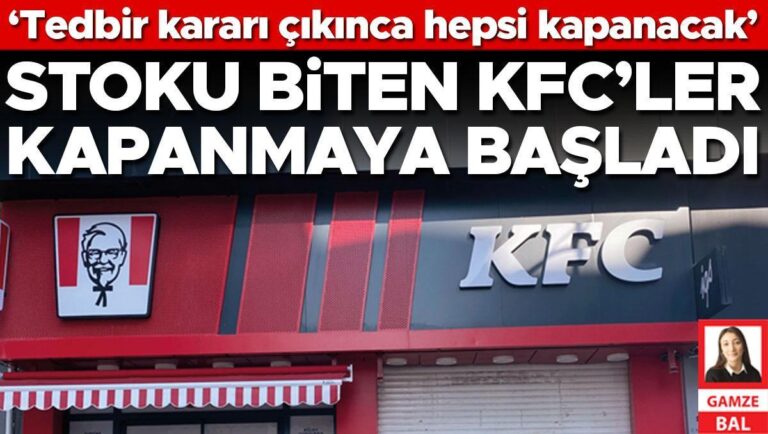 Stokları biten KFC’ler kapanmaya başladı